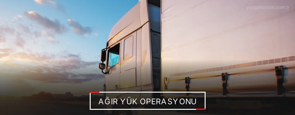 Yozgat Ağır Yük Lojistik Firmaları Yozgat Ağır Yük Lojistik Firmaları