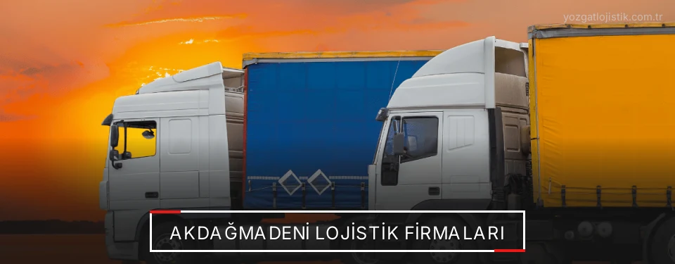 Akdağmadeni Lojistik Taşımacılık Akdağmadeni Lojistik Taşımacılık