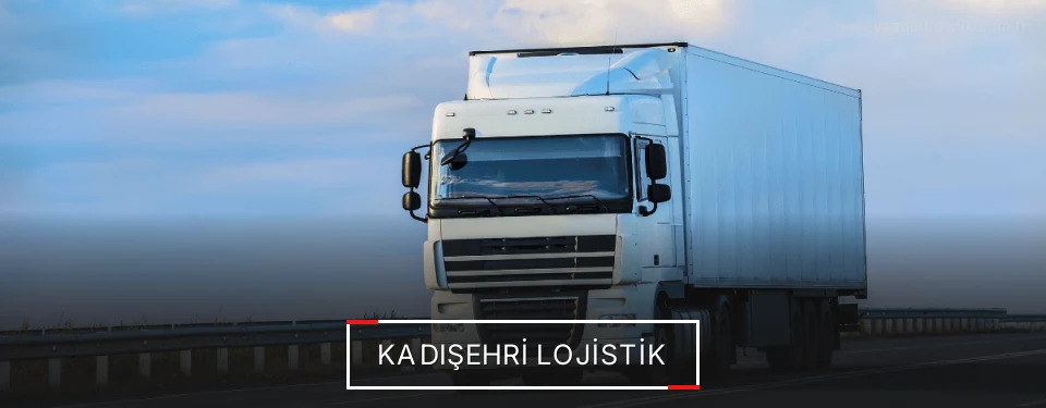 Kadışehri Lojistik Kadışehri Lojistik